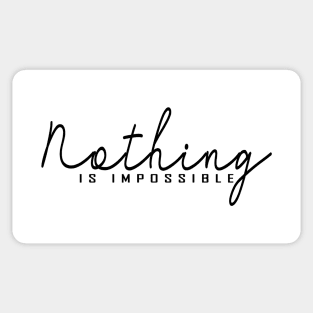 Nothing is Impossible Sticker